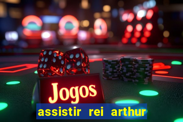 assistir rei arthur 2004 dublado